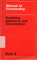 Manual of Firemanship: Breathing Apparatus and Resuscitation (Book 6)