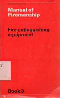 Manual of Firemanship: Fire Extinguishing Equipment (Book 3)