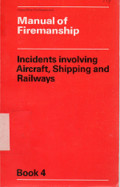Manual of Firemanship: Incidents Involving Aircraft, Shipping and Railways (Book 4)