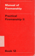 Manual of Firemanship: Pratical Firemanship II (Book 12)