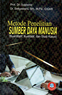 Metode Penelitian Sumber Daya Manusia (Kuantitatif, Kualitatif, dan Studi Kasus)