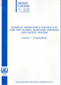 Model Course 1.25 : General Operator's Certificate for The Global Maritime Distress and Safety System Course + Compedium