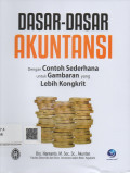 Dasar-Dasar Akuntansi ; Dengan Contoh Sederhana untuk Gambaran yang lebih Kongkrit