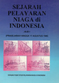 Sejarah Pelayaran Niaga di Indonesia Jilid I (Prasejarah Hingga 17 Agustus 1945)