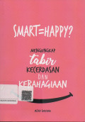 Smart=Happy Mengungkap Tabir Kecerdasan Dan Kebahagiaan