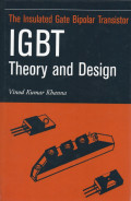 THE INSULATED GATE BIPOLAR TRANSISTOR (IGBT) : THEORY AND DESIGN