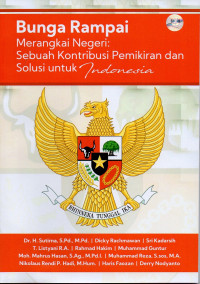 Bunga Rampai Merangkai Negeri; Sebuah Kontribusi Pemikiran dan Solusi untuk Indonesia