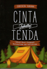 Cinta Sebatas Tenda  Sebuah Novel Penggugah Nasionalisme dan Patriotisme