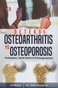 DETEKSI OSTEOARTHRITIS VS OSTEOPOROSIS: PERBEDAAN, SELUK BELUK, & PENANGANANNYA