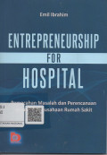 Entrepreneurship for Hospital : Pemencahan Masalah dan Perencanaan untuk Kewirausahaan Rumah Sakit