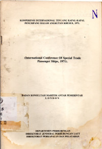 Konperensi Internasional Tentang Kapal-Kapal Penumpang dalam Angkutan Khusus, 1971 = International Conference of Special Trade Passenger Ships, 1971