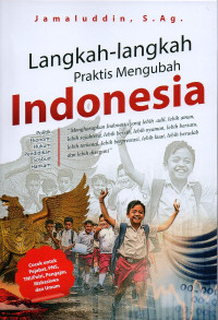 Langkah-langkah Praktis Mengubah Indonesia