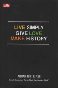 Live Simply Give Love Make History