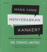 MANA YANG MENYEBABKAN KANKER? : CERDAS MENCEGAH DAN MENGOBATI KANKER