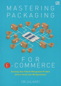 MASTERING PACKAGING FOR E-COMMERCE : STRATEGI DAN TEKNIK MENGEMAS PRODUK SECARA AMAN DAN MENGESANKAN