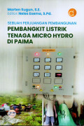 SEBUAH PERJUANGAN PEMBANGUNAN : PEMBANGKIT LISTRIK TENAGA MICRO HYDRO DIPAIMA