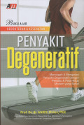 PENYAKIT DEGENERATIF : MENCEGAH & MENGATASI PENYAKIT DEGENERATIF DENGAN PERILAKU & POLA HIDUP MODERN YANG SEHAT