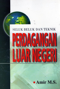 Seluk Beluk dan Teknik Perdagangan Luar Negeri