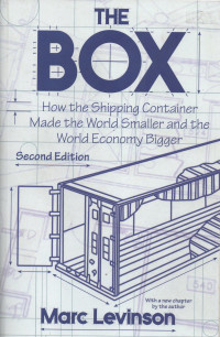 THE BOX : HOW THE SHIPPING CONTAINER MADE THE WORLD SMALLER AND THE WORLD ECONOMY BIGGER