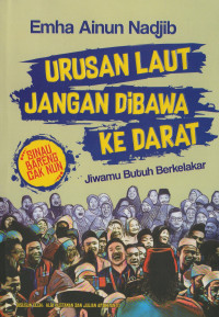 URUSAN LAUT JANGAN DIBAWA KE DARAT : JIWAMU BUTUH BERKELAKAR