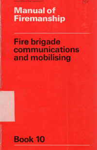 Manual of Firemanship: Fire Brigade Communications and Mobilising (Book 10)