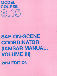 Model Course 3.15 : SAR On-Scene Coordinator (IAMSAR Manual, Volume III)