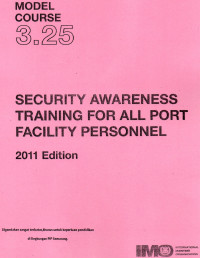 Model Course 3.25 : Security Awareness Training for All Port Facility Personnel