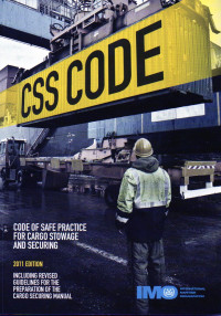 CSS CODE CODE OF SAFE PRACTICE FOR CARGO STOWAGE AND SECURING 2011 EDITION