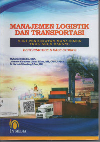Image of Manajemen Logistik dan Transportasi  ; Seri Pendekatan Manajemen Truk Arus Barang