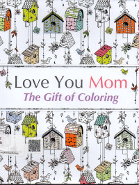 Image of Love You Mom, The Gift Of Coloring